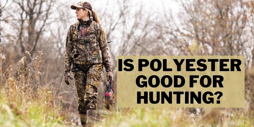 Is Polyester Good for Hunting?